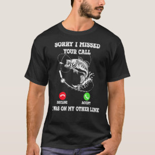 Visser Sorry Dat Ik Je Oproep Gemist Heb Was Op An T-shirt