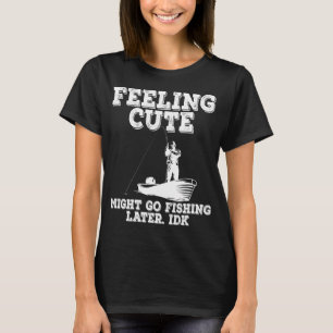 Visser Voelt Zich Schattig, Gaat Misschien Later V T-shirt