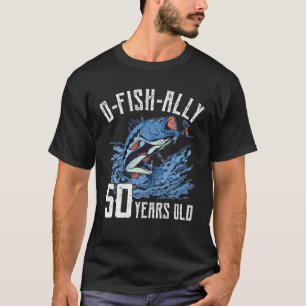 Vist 50e verjaardag - O-Fish-Ally 50 jaar oud en T-shirt