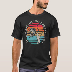 Vist elke keer voor mannen die ze doorslikt t-shirt