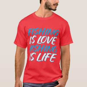 Vist is Love Vist Life Fisherman Gezegde T-shirt