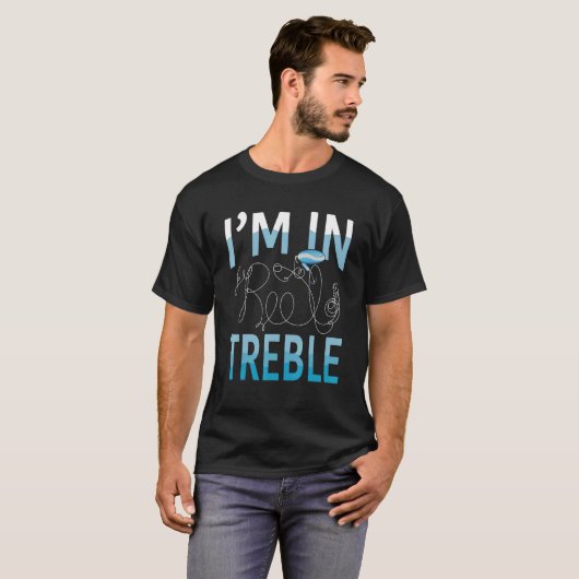 Vist Pun Joke Ik ben in Reel Treble T-shirt (Voorkant volledig)