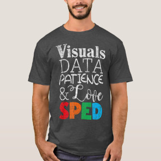 Visual Data Patience Love SPED Getting Ready T-shirt