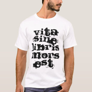Vita sine libris mors est t-shirt