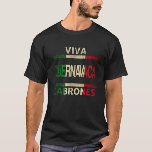 Viva Cuernavaca Cabrones Mexico Morelos Mexican Fl T-shirt