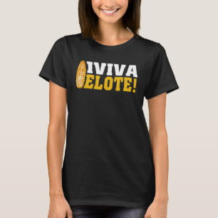 Viva Elote maïs op de Cob Mexicaanse eten T-shirt