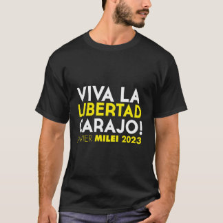 Viva La Libertad Carajo. Javier Milei Presidente 2 T-shirt