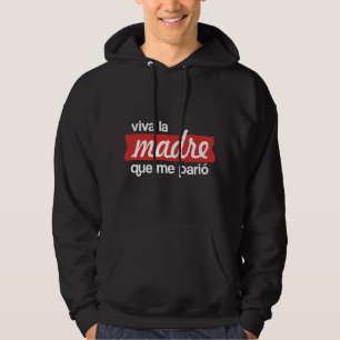 Viva la madre que me parió hoodie