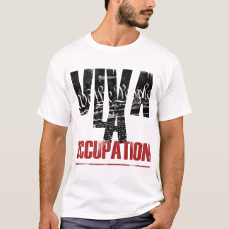 Viva La Occupation. - Support Occupy Wall Street T-shirt