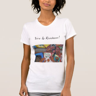 Viva La Resistance! T-shirt