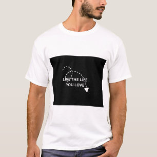 VIVEZ LA VIE QUE VOUS AIMEZ. T-SHIRT AVEC TEXTE IM