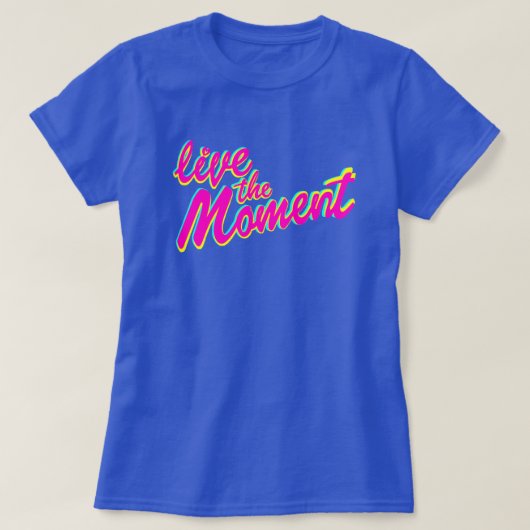 Vivez le t-shirt du slogan du moment (Design devant)