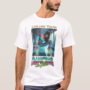 VIVRE COMME SI VOUS DANSEZ SUR LE T-shirt Basic de