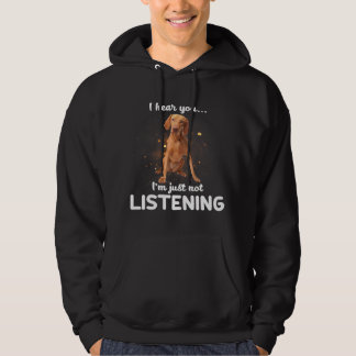 Vizsla Dog ik hoor dat je niet luistert Hoodie