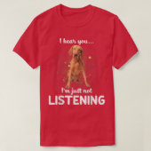 Vizsla Ik hoor dat je niet luistert T-shirt (Design voorkant)