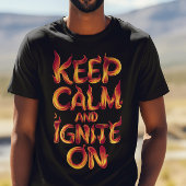 Vlammen Blijf kalm en ontsteken T-shirt