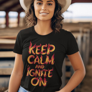 Vlammen Blijf kalm en ontsteken T-shirt