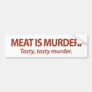 Vlees is Murder... smerig, smerig moord. Bumpersticker