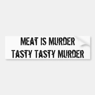 Vlees is MurderTasty Tasty Murder Bumpersticker