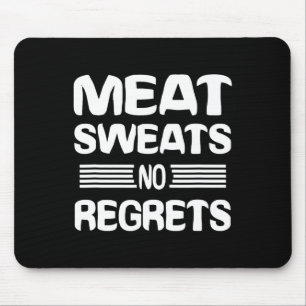 Vlees Zweet Geen Spijt T-shirt Funny Vleesliefhebb Muismat