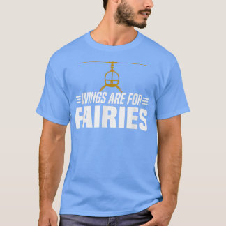 vleugels zijn voor helikoptersHelikopter piloot T-shirt
