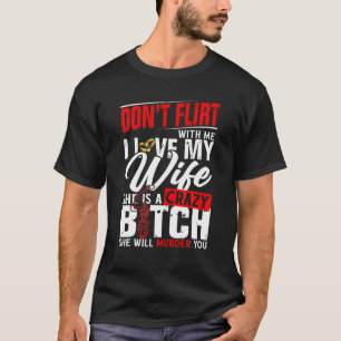 Vlieg niet met mij... ik hou van mijn vrouw... dat t-shirt