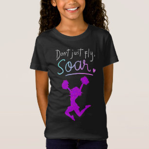 Vlieg niet zomaar, Soar! Meisjes Cheerleading T-sh T-shirt
