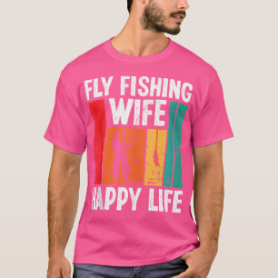Vlieg Vissen Vrouw Gelukkig Leven Vlieghengel Viss T-shirt