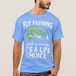 Vliegen is geen hobby met een levenskeuzevisserij t-shirt