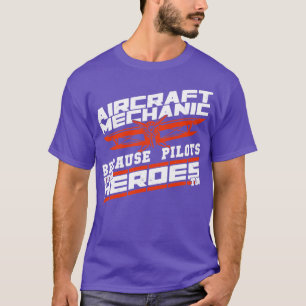 Vliegtuig-mechanisme omdat piloten ook helden nodi t-shirt