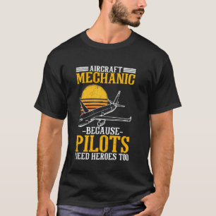 Vliegtuig-mechanisme omdat piloten ook helden nodi t-shirt