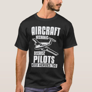 Vliegtuigmecanicus Omdat Piloten Ook Helden Nodig T-shirt