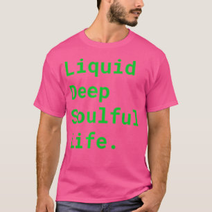 Vloeibare diepe soulvolle vloeibare DNB EDM tromme T-shirt