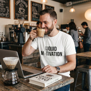 Vloeibare Motivatie Moderne Caffeïne Verslaafde T-shirt