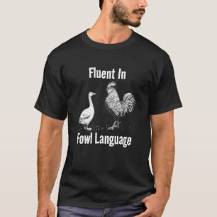 Vloeiend in gevogelte taal Funny Kip Eend Liefhebb T-shirt