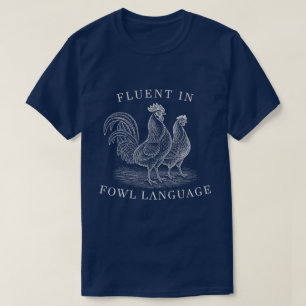 Vloeiend in gevogelte taal Grappige kippen grap Vi T-shirt