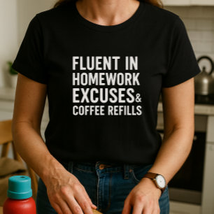 Vloeiend in huiswerk Excuses & Koffie Refills T-shirt