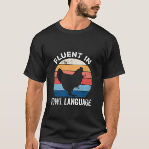 Vloeiend in vogeltaal Grappige kip liefhebbers vad T-shirt