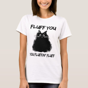 Vloeiend je fluffin Shirt Funny Cat Kitte