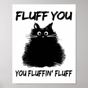 Vloeiend je fluffin Shirt Funny Cat Kitte Poster