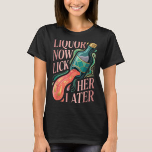 Vloeistof Lik Haar Later Plezier Drinken Bachelorf T-shirt