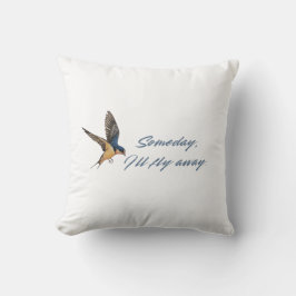 Vlucht van de Boerenzwaluw Someday I'll Fly Away Kussen