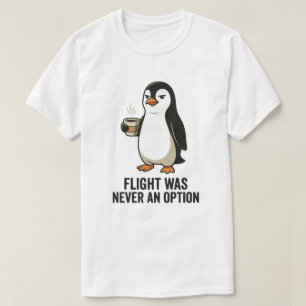 Vlucht Was Nooit Een Optie Grappig Pinguïnontwerp T-shirt