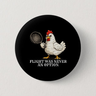 Vlucht Was Nooit Een Optie Grappige Kip En Pan Ronde Button 5,7 Cm
