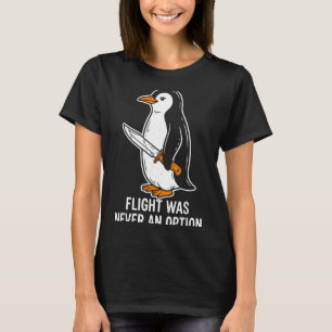 Vlucht Was Nooit Een Optie Grappige Pinguïn T-shirt