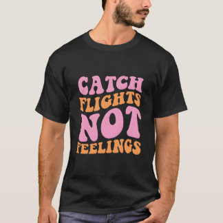 Vluchten vangen, geen gevoelens, reizen t-shirt