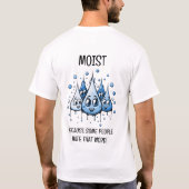 Vochtig omdat sommige mensen dat woord haten t-shirt (Achterkant)