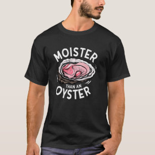 Vochtiger dan een grappige Oyster Ongepaste Volwas T-shirt