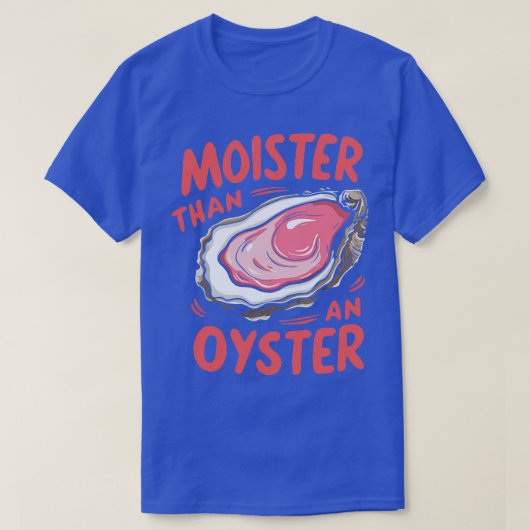 Vochtiger dan een oester T-shirt (Design voorkant)