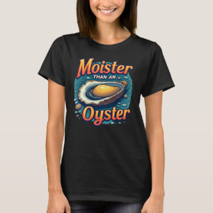 Vochtiger dan een Oyster Funny T-shirt